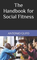 The Handbook for Social Fitness (Handbooks for Humanity) B0CWV3BJRV Book Cover