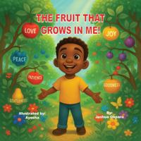 The Fruit That Grows in Me: A Bible-Based Book for Teaching Kids the Fruit of the Spirit 0578383160 Book Cover