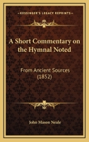 A Short Commentary on the Hymnal Noted from Ancient Sources 1017110565 Book Cover