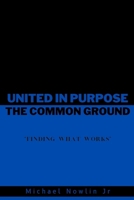 United In Purpose: Finding The Common Ground B0CM5Y62K3 Book Cover
