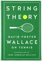 String Theory: David Foster Wallace on Tennis 1598534807 Book Cover