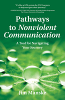 Pathways to Nonviolent Communication: A Tool for Navigating Your Journey 1934336408 Book Cover