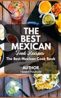 THE BEST MEXICAN FOOD RECIPE: The Best Mexican Cook Book B0DVDZJ729 Book Cover