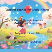 “Magical Stories for Little Hearts”: A Journey Through Adventure, Kindness, and Imagination B0FX2849D7 Book Cover