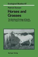 Horses and Grasses: The Nutritional Ecology of Equids and Their Impact on the Camargue (Ecological Studies) 1461276616 Book Cover
