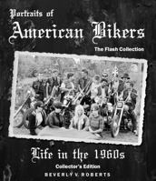 Portraits of American Bikers: Life in the 1960s: The Flash Collection 0985240407 Book Cover