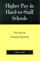 Higher Pay in Hard-To-Staff Schools: The Case for Financial Incentives 0810846969 Book Cover