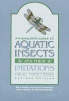 An Angler's Guide to Aquatic Insects and Their Imitations for All North America 1555661610 Book Cover