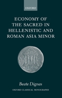 Economy of the Sacred in Hellenistic and Roman Asia Minor (Oxford Classical Monographs) 0199254087 Book Cover