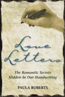 Love Letters: The Romantic Secrets Hidden in Our Handwriting 1564145875 Book Cover