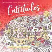Cattitudes: Pure Purrfection Inspirational Adult Coloring Book 1424553059 Book Cover