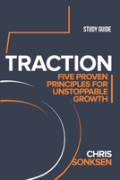 Traction Study Guide: Five Proven Principles for Unstoppable Growth 1962401138 Book Cover