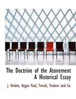 The Doctrine of the Atonement, a Historical Essay 1016560478 Book Cover