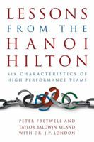 Lessons from the Hanoi Hilton: Six Characteristics of High-Performance Teams 1612512178 Book Cover