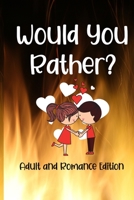 Would You Rather? Adult and Romance Edition: Exploring Your Innermost Thoughts B08PJDVJG2 Book Cover