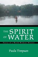 The Spirit of Water: Poetry of a World Without Mirrors 0595281966 Book Cover