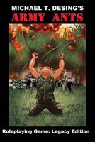 Michael T. Desing's Army Ants Roleplaying Game: Legacy Edition 1492110477 Book Cover