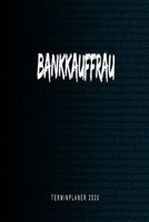 Bankkauffrau - Terminplaner 2020: Kalender und Organisator für Bankkauffrau. Terminkalender, Taschenkalender, Wochenplaner, Jahresplaner, Kalender ... zum Planen und Organisieren (German Edition) 1708417281 Book Cover