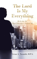 The Lord Is My Everything: He Is the Air That I Breathe 1664208852 Book Cover