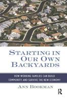 Starting in Our Own Backyards: How Working Families Can Build Community and Survive the New Economy 1138982865 Book Cover