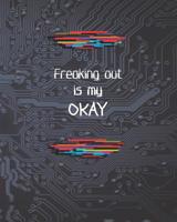 Freaking out is my OKAY!: Musical Theater Themed 8 x 10 College Ruled Notebook 1080293922 Book Cover