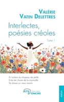 Interlectes, poésies créoles - tome 1 (French Edition) 2355239495 Book Cover