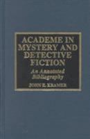 Academe in Mystery and Detective Fiction: An Annotated Bibliography 0810838419 Book Cover