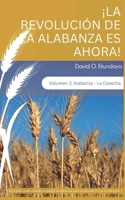 ¡LA REVOLUCIÓN DE ALABANZA ES AHORA! Volumen 3: ALABANZA: LA COSECHA (Spanish Edition) 1918626596 Book Cover