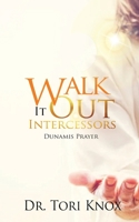 Walk It Out The Intercessors Dunamis Prayer 108790322X Book Cover