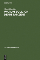 Warum Soll Ich Denn Tanzen?: Dionysisches Im Chor Der Griechischen Tragodie 3598775539 Book Cover
