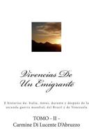 Vivencias De Un Emigrante: E historias de: Italia, Antes, durante y despu�s de la secunda guerra mundial; del Brasil y de Venezuela 1468193120 Book Cover