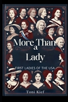 More Than a Lady: First Ladies of the USA B0FH56LX66 Book Cover
