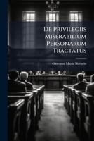 De Privilegiis Miserabilium Personarum Tractatus... 1274426731 Book Cover