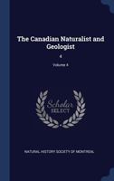 The Canadian Naturalist And Geologist, Volume 4 1340277840 Book Cover