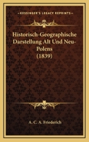 Historisch-Geographische Darstellung Alt Und Neu-Polens (1839) 1168165962 Book Cover