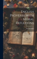 English Proverbs With Moral Reflexions 1022257870 Book Cover