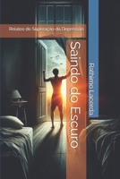 Saindo do Escuro: Relatos de Superação da Depressão (Portuguese Edition) B0FB3R31Q3 Book Cover