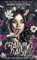 Chaining Daisy (Stalked and Plucked) 1951714334 Book Cover