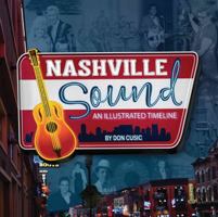 Nashville Sound: An Illustrated Timeline: An Illustrated Timeline 1681061155 Book Cover
