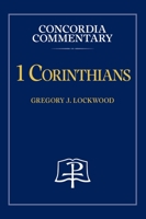1 Corinthians - Concordia Commentary 0758675569 Book Cover