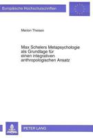Max Schelers Metapsychologie ALS Grundlage Fuer Einen Integrativen Anthropologischen Ansatz: Eine Synthese Der Verschiedenen Paradigmen in Psychologie 3631470169 Book Cover