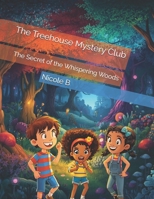 The Treehouse Mystery Club: The Secret of the Whispering Woods B0FSX3D771 Book Cover