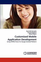 Customised Mobile Application Development: Using XHTML Parser for Google Android Platform 3843363099 Book Cover
