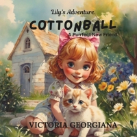 Lily's Adventure - Cottonball: A Purrfect New Friend B0D7NZYD7S Book Cover