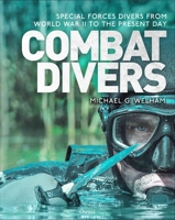 Combat Divers: An illustrated history of Special Forces divers 1472856007 Book Cover