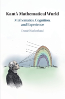 Kant's Mathematical World: Mathematics, Cognition, and Experience 1108455107 Book Cover