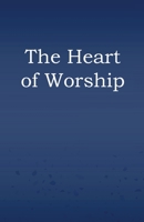 The Heart of Worship 1735546496 Book Cover