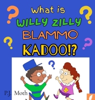 What is Willy Zilly Blammo Kadoo!? B0FBQ7CQJ6 Book Cover