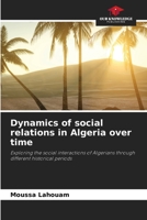 Dynamics of social relations in Algeria over time: Exploring the social interactions of Algerians through different historical periods B0CGZ1P2S3 Book Cover