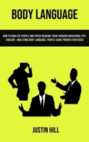 Body Language: How To Analyze People And Speed-reading Them Through Behavioral Psychology, Analyzing Body Language, People Using Proven Strategies 1990053025 Book Cover